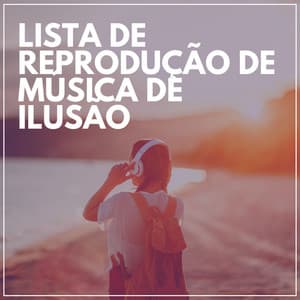 Lista de Reprodução de Música de Ilusão - Ruido Marrón Para Dormir