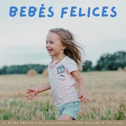 Bebés Felices: El Mejor Ambiente De Selva Tropical Para Relajar A Tus Hijos - Ruido Para Bebé