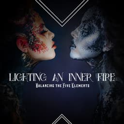 Lighting an Inner Fire. Balancing the Five Elements - Exotic Power Maker