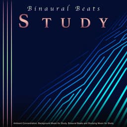 Binaural Beats Study: Ambient Concentration, Background Music for Study, Binaural Beats and Studying Music for Study - Binaural Beats Study Collective