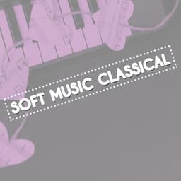 Soft Music Classical - Soft Background Music