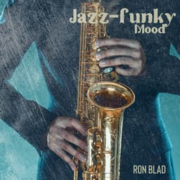 Jazz-funky Mood: Rhythm and Blues, Soul Jazz - Ron Blad