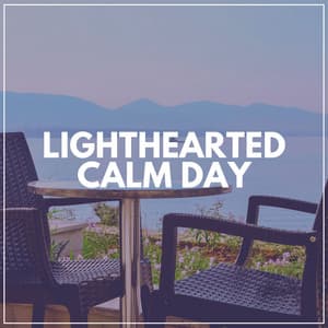 Lighthearted Calm Day - Music For Absolute Sleep