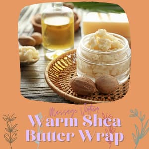 Warm Shea Butter Wrap - Massage Virtuor