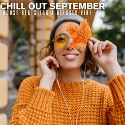 Chill Out September: House Beats for a Relaxed Vibe - Groove Chill Out Players
