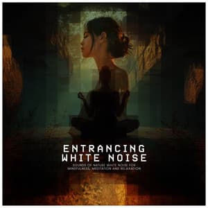 2019Entrancing White Noise - Sounds of Nature White Noise for Mindfulness, Meditation and Relaxation