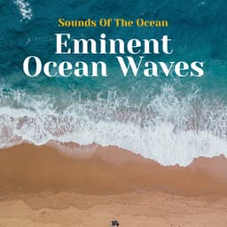 Eminent Ocean Waves - Sounds Of The Ocean