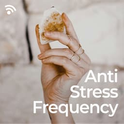 Anti Stress Frequency - Relieving Stress Music Collection