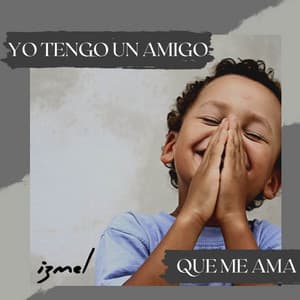 Yo tengo un amigo que me ama - izmel