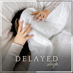 Delayed Sleep - Sleeping Music for Babies