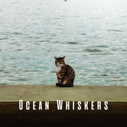 Ocean Whiskers: Tranquil Chill Sounds for Zen-Like Cats - Waveseekers