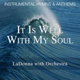 It Is Well With My Soul - Instrumental Hymns with Violin & Orchestra - LaDonna