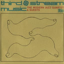 Third Stream Music - The Modern Jazz Quartet