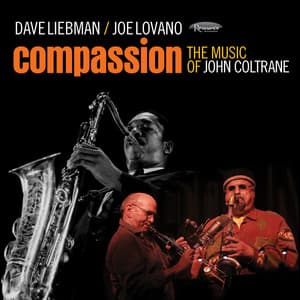 Compassion: The Music of John Coltrane - Dave Liebman