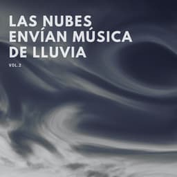 Las Nubes Envían Música De Lluvia, Vol. 3 - Sonidos de lluvia tranquila