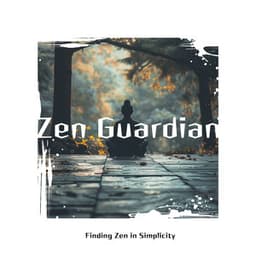 Finding Zen in Simplicity - Zen Guardian