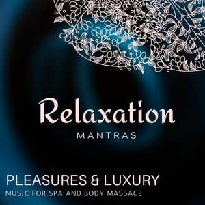 Pleasures & Luxury - Music for Spa and Body Massage - Zen Healing Melodies