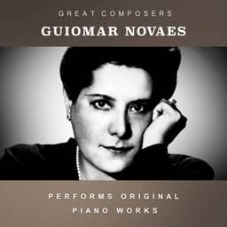 Guiomar Novaes Performs Original Piano Works - Guiomar Novaes