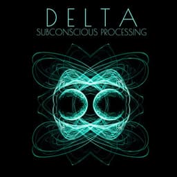 Delta Subconscious Processing: Bridge Between the Conscious and Unconscious Mind - Brain Waves Therapy