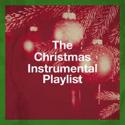 The Christmas Instrumental Playlist - Christmas Songs