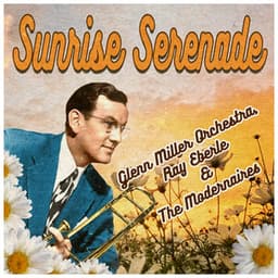 Sunrise Serenade - Glenn Miller Orchestra