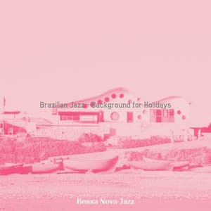 Brazilian Jazz - Background for Holidays - Bossa Nova Jazz