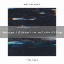 Relieving Colorful Noises Collection For Peaceful Sleep - Calming Brown Restful Sounds