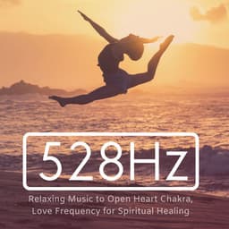 528Hz: Relaxing Music to Open Heart Chakra, Love Frequency for Spiritual Healing - Chakra Ray