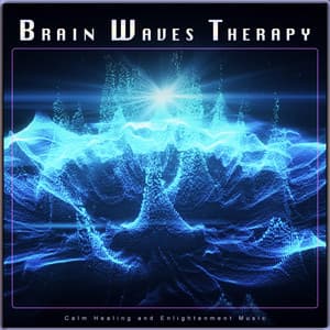 Brain Waves Therapy: Calm Healing and Enlightenment Music - Healing Music Playlist