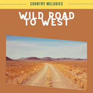 Wild Road to West - Country Melodies