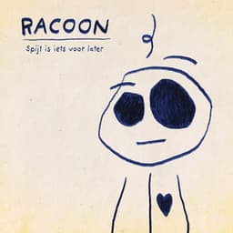 Spijt Is Iets Voor Later - Racoon