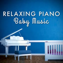 Relaxing Piano Baby Music - Relaxing Piano Music Consort