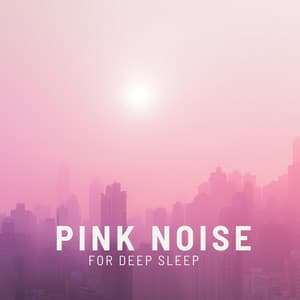Pink Noise for Deep Sleep - Deep Sleep Relaxation
