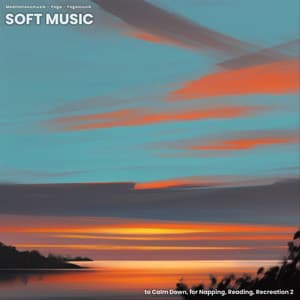 Soft Music to Calm Down, for Napping, Reading, Recreation 2 - Meditationsmusik