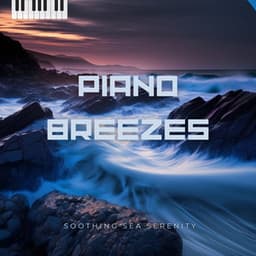 Piano Breezes - Soothing Sea Serenity