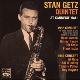 Stan Getz Quintet at Carnegie Hall. 1952 & 1949 Concerts - Stan Getz Quintet