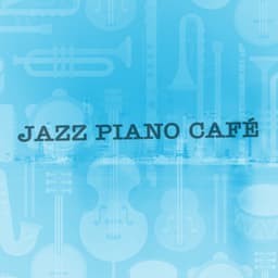 Jazz Piano Cafe - Easy Listening Instrumentals