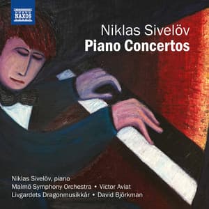 Niklas Sivelöv: Piano Concertos - Niklas Sivelov