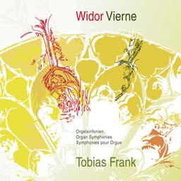 Charles-Marie Widor & Louis Vierne: Organ Symphonies - Tobias Frank