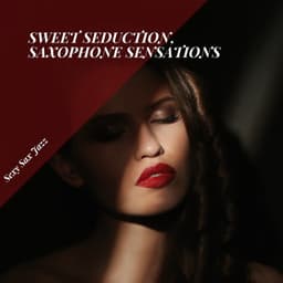 Sweet Seduction, Saxophone Sensations - Sexy Sax Jazz