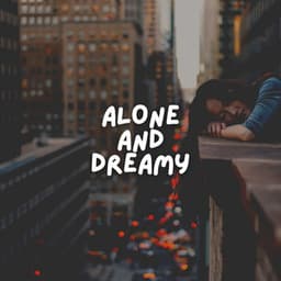 Alone and Dreamy - Working Music Solitude