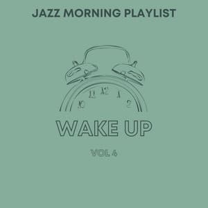 Wake Up Vol 4 - Jazz Morning Playlist