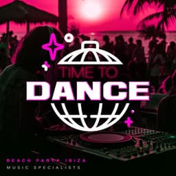 Time to Dance - Beach Party Ibiza Music Specialists
