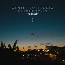 Gentle Solfeggio Frequencies to Sleep - Sonidos de Armonía