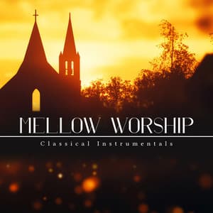 Mellow Worship - Classical Instrumentals