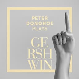 Peter Donohoe Plays Gershwin - George Gershwin