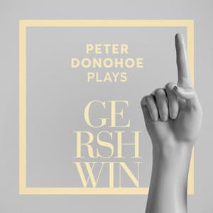 Peter Donohoe Plays Gershwin - George Gershwin