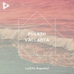 Puerto Vallarta - Lullify Español