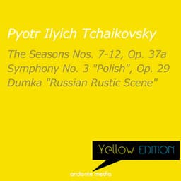 Yellow Edition - Tchaikovsky: Symphony No. 3 "Polish", Op. 29 & Dumka "Russian Rustic Scene" - Pyotr Ilyich Tchaikovsky