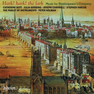Hark! Hark! the Lark: Music for Shakespeare's Company - Catherine Bott